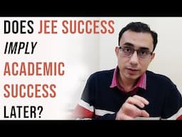 Does success in JEE imply academic success later?