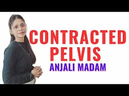 Contracted Pelvis II Midwifery and Gynaecological Nursing II Anjali Mam II