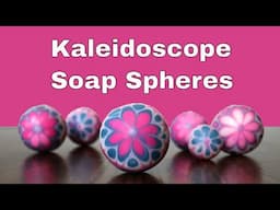 Kaleidoscope Soap Spheres