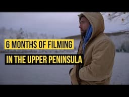 Hundreds of Hours of Film, Over Six Months, In The  Upper Peninsula of Michigan | Short Film