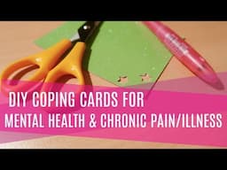 DIY Coping Cards: Mindful Self Care Craft for Mental Health, Chronic Pain, and Illness