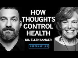 Dr. Ellen Langer: Using Your Mind to Control Your Physical Health & Longevity