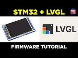 STM32 + LVGL Firmware Tutorial - Phil's Lab #147