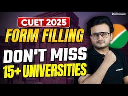 CUET 2025: Don't Miss Out! 📝 Form Filling & 15+ Universities to Apply