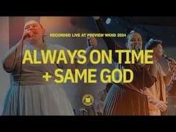 Always On Time + Same God || 2024 Preview WKND Concert