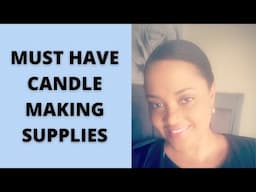 MUST HAVE CANDLE MAKING SUPPLIES