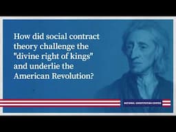 How did social contract theory challenge the "divine right of kings" and underlie the Revolution?