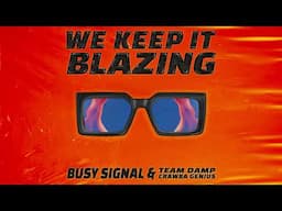 Busy Signal, Team DAMP - We Keep It Blazing | Official Audio ft. Crawba Genius