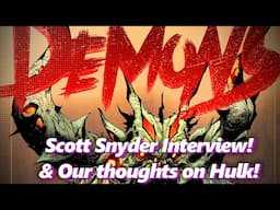 We Have Demons Interview w/Scott Snyder, Our Thoughts on Hulk & More! - Absolute Comics