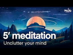 Declutter the mind | Short 5-Minute Guided Meditation