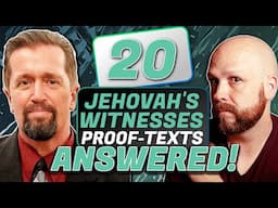 20 Jehovah's Witnesses Proof Texts ANSWERED!