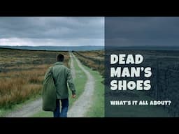 Dead Mans Shoes - what is this movie all about?