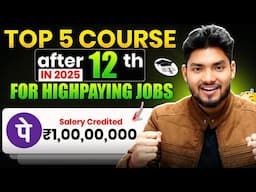 Class 12th k baad Top 5 Courses in 2025 for HighPaying Jobs - ₹1Crore Placement Pakka 🥳🥳