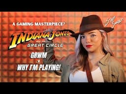 Indiana Jones and the Great Circle | GRWM + Gaming Chat