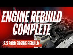 "2.5L Ford Engine Rebuild Complete! Problems, Fixes, and Smooth Results"