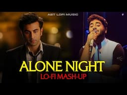 Alone Night-24 Mash-up | Arijit Singh Songs | Emotional Mashup | ABT Lofi Music | Alone Night Songs