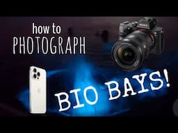 How to PHOTOGRAPH Bioluminescent Bays | Glow in the Dark WATER