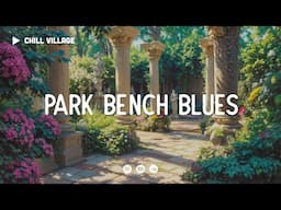 Park Bench Blues - Chill Village