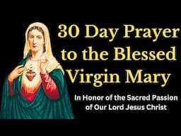 The Thirty Day Prayer to the Blessed Virgin Mary (for a Special Request)