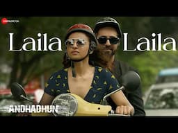 Laila Laila | AndhaDhun | Ayushmann Khurrana, Radhika Apte & Tabu |  | Amit Trivedi | Lyrical