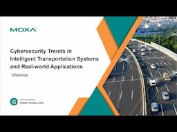 Webinar: Cybersecurity Trends in Intelligent Transportation Systems and Real-World Applications