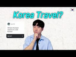 Best time to visit Korea? How Koreans feel about tourists?