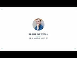 Blake Newman - PRA with Vue.js | VueConf 2017