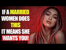 THESE 10 SIGNS TELLS YOU A MARRIED WOMAN WANTS YOU. || FACTS, PSYCHOLOGY