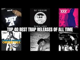 Top 40 Best Trap Releases Of All Time