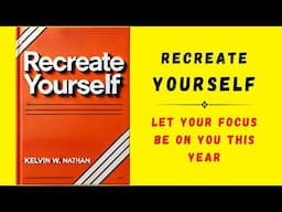 Recreate Yourself: Let Your Focus Be On You This Year (Audiobook)