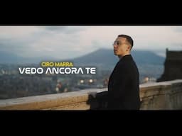 CIRO MARRA - Vedo ancora te (B.Lanza-G.Arienzo) video ufficiale