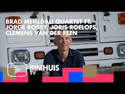 BIMHUIS TV Presents: BRAD MEHLDAU QUARTET FT. JORGE ROSSY, JORIS ROELOFS, CLEMENS VAN DER FEEN