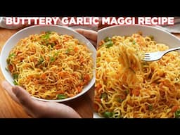 Yummy Buttery Garlic Maggi Recipe