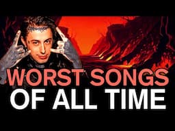 The Worst Songs of All Time