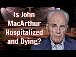 Breaking News About John MacArthur's Health