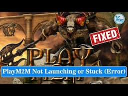 ✅ How To Fix PlayM2M Launching Failed, Black Screen, Not Starting, Stuck & Running