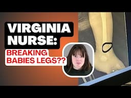 Virginia Nurse Arrested: Breaking Babies' Legs? Horrific!