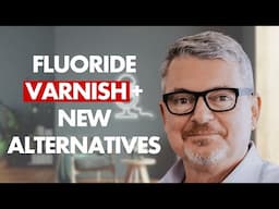 Fluoride Varnish + New Alternatives