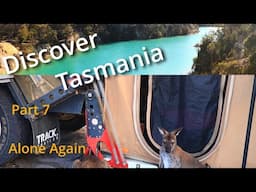 Discover Tasmania   Part 7- Alone Again