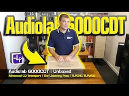 Audiolab 6000CDT CD Transport Unboxed | The Listening Post | TLPCHC TLPWLG