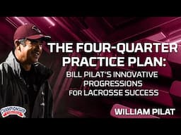 The Four-Quarter Practice Plan: Bill Pilat's Innovative Progressions for Lacrosse Success