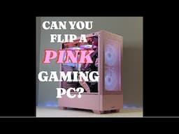 How Hard is it to Sell a PINK Gaming PC? PC Flips EP5