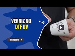 A IMPORTÂNCIA DO VERNIZ NO DTF UV