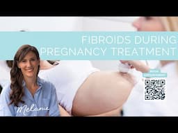 Fibroids during pregnancy treatment