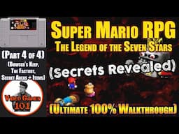 Super Mario RPG Walkthrough | Part 4 of 4 (Bowser's Keep, The Factory, Secret Areas) | 100% Guide