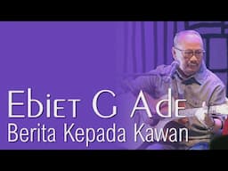 Berita Kepada Kawan  --  Ebiet G Ade  | Lirik