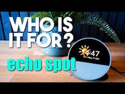 Amazon Echo Spot Smart Speaker with Screen 2024 Model | Who Is It For?