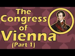 The Congress of Vienna (Part 1) (1814)