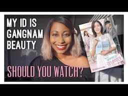 My ID is Gangnam Beauty *No Spoilers | Kdrama Review