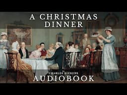 A Christmas Dinner by Charles Dickens - Full Audiobook | Christmas Short Story